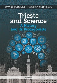 Immagine copertina libro Trieste and science. A history and its protagonists
