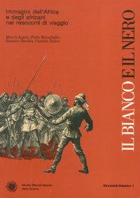 Immagine copertina libro Il bianco e il nero. Immagini dell'Africa e degli africani nei racconti di Viaggio.