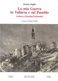 Immagine copertina libro La mia guerra in Vallarsa e sul Pasubio. Lettere a giustino Fortunato