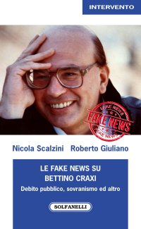 Immagine copertina libro Le fake news su Bettino Craxi. Debito pubblico, sovranismo ed altro