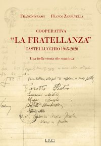 Immagine copertina libro Cooperativa «La Fratellanza». Castellucchio 1945-2020. Una bella storia che continua