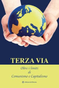 Immagine copertina libro Terza via. Oltre i limiti di comunismo e capitalismo