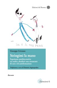 Immagine copertina libro Stringimi la mano. Esperienza autobiocreativa tra realtà e desideri: uno strumento di cura e di autoformazione. Scritti di narrativa pedagogica