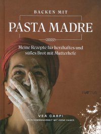 Immagine copertina libro Backen mit pasta madre. Meine rezapte fur herzhaftes und suesses brot mit mutterhefe