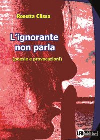 Immagine copertina libro L'ignorante non parla (poesie e provocazioni)