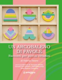 Immagine copertina libro Un arcobaleno di favole. Racconti per piccoli cittadini