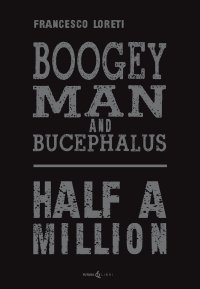 Immagine copertina libro Boogey Man and Bucephalus. Half a million