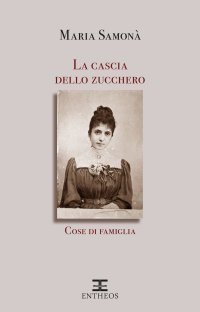 Immagine copertina libro La cascia dello zucchero. Cose di famiglia