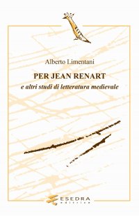 Immagine copertina libro Per Jean Renart. E altri studi di letteratura medievale