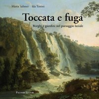 Immagine copertina libro Toccata e fuga. Borghi e giardini nel paesaggio laziale