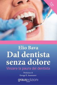Immagine copertina libro Dal dentista senza dolore. Vincere la paura del dentista