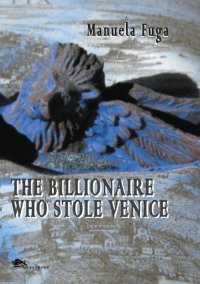 Immagine copertina libro The Billionaire Who Stole Venice