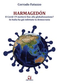 Immagine copertina libro Harmagedón. Il Covid-19 metterà fine alla globalizzazione? In Italia ha già infettato la democrazia