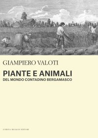 Immagine copertina libro Piante e animali del mondo contadino bergamasco