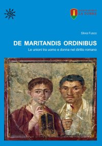 Immagine copertina libro De maritandis ordinibus. Le unioni tra uomo e donna nel diritto romano