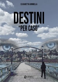 Immagine copertina libro Destini «per caso»