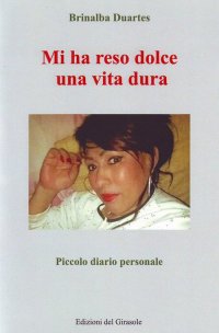 Immagine copertina libro Mi ha reso dolce una vita dura