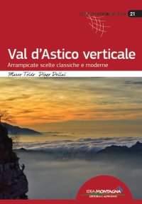 Immagine copertina libro Val d'Astico verticale. Arrampicate scelte classiche e moderne
