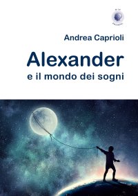 Immagine copertina libro Alexander e il mondo dei sogni