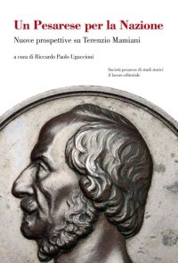 Immagine copertina libro Un pesarese per la Nazione. Nuove prospettive su Terenzio Mamiani