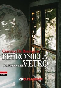 Immagine copertina libro Petronilla. La forza del vetro