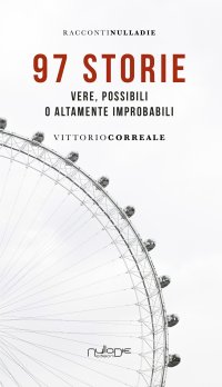 Immagine copertina libro 97 storie. Vere, possibili o altamente improbabili
