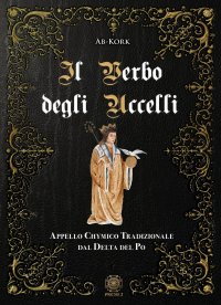 Immagine copertina libro Il Verbo degli Uccelli. Appello Chymico Tradizionale dal Delta del Po
