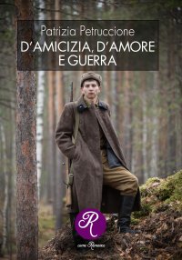 Immagine copertina libro D’amicizia, d’amore e guerra