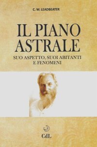 Immagine copertina libro Il piano astrale. Suo aspetto, suoi abitanti e fenomeni parapsicologici