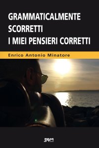 Immagine copertina libro Grammaticalmente scorretti i miei pensieri corretti