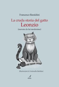 Immagine copertina libro La cruda storia del gatto Leonzio (narrata da lui medesimo)