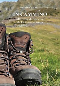 Immagine copertina libro In cammino. Sulle orme di Francesco da La Verna a Roma