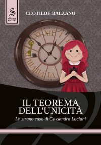 Immagine copertina libro Il teorema dell'unicità. Lo strano caso di Cassandra Luciani