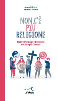 Immagine copertina libro Non c'è più religione. Nuovo dizionario illustrato dei luoghi comuni