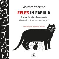 Immagine copertina libro Feles in fabula. Romae fabula a fele narrata. La leggenda di Roma narrata da un gatto