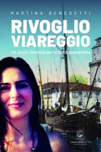 Immagine copertina libro Rivoglio Viareggio. Un canto d'amore per la città spaventata. Nuova ediz.