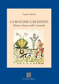 Immagine copertina libro La botanica di Dante. Piante erbacee nella «Commedia»