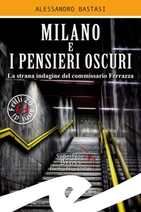 Immagine copertina libro Milano e i pensieri oscuri. La strana indagine del commissario Ferrazza