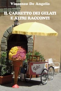 Immagine copertina libro Il carretto dei gelati e altri racconti