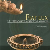 Immagine copertina libro Fiat lux. L'illuminazione tra antichità e medioevo