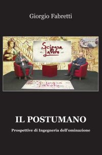 Immagine copertina libro Il postumano. Prospettive di ingegneria dell’ominazione