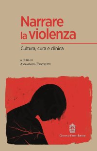 Immagine copertina libro Narrare la violenza. Cultura, cura e clinica