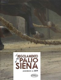Immagine copertina libro Il regolamento del Palio di Siena. Aggiornato al 2019