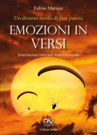Immagine copertina libro Emozioni in versi. Esternazioni interiori anacronistiche. Un diverso modo di fare poesia
