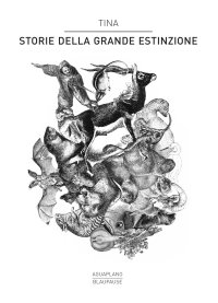 Immagine copertina libro Tina. Storie della grande estinzione