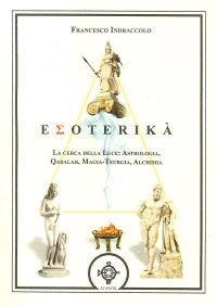 Immagine copertina libro Esoterika. La cerca della luce: astrologia, qabalah, magia-teurgia, alchimia
