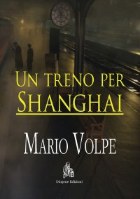 Immagine copertina libro Un treno per Shanghai