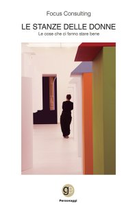 Immagine copertina libro Le stanze delle donne. Le cose che ci fanno stare bene