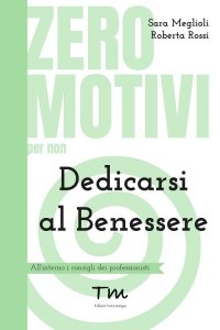 Immagine copertina libro Zero motivi per non dedicarsi al benessere
