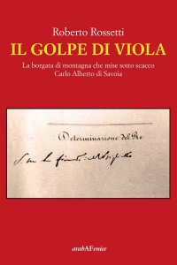 Immagine copertina libro Il golpe di Viola. La borgata di montagna che mise sotto scacco Carlo Alberto di Savoia